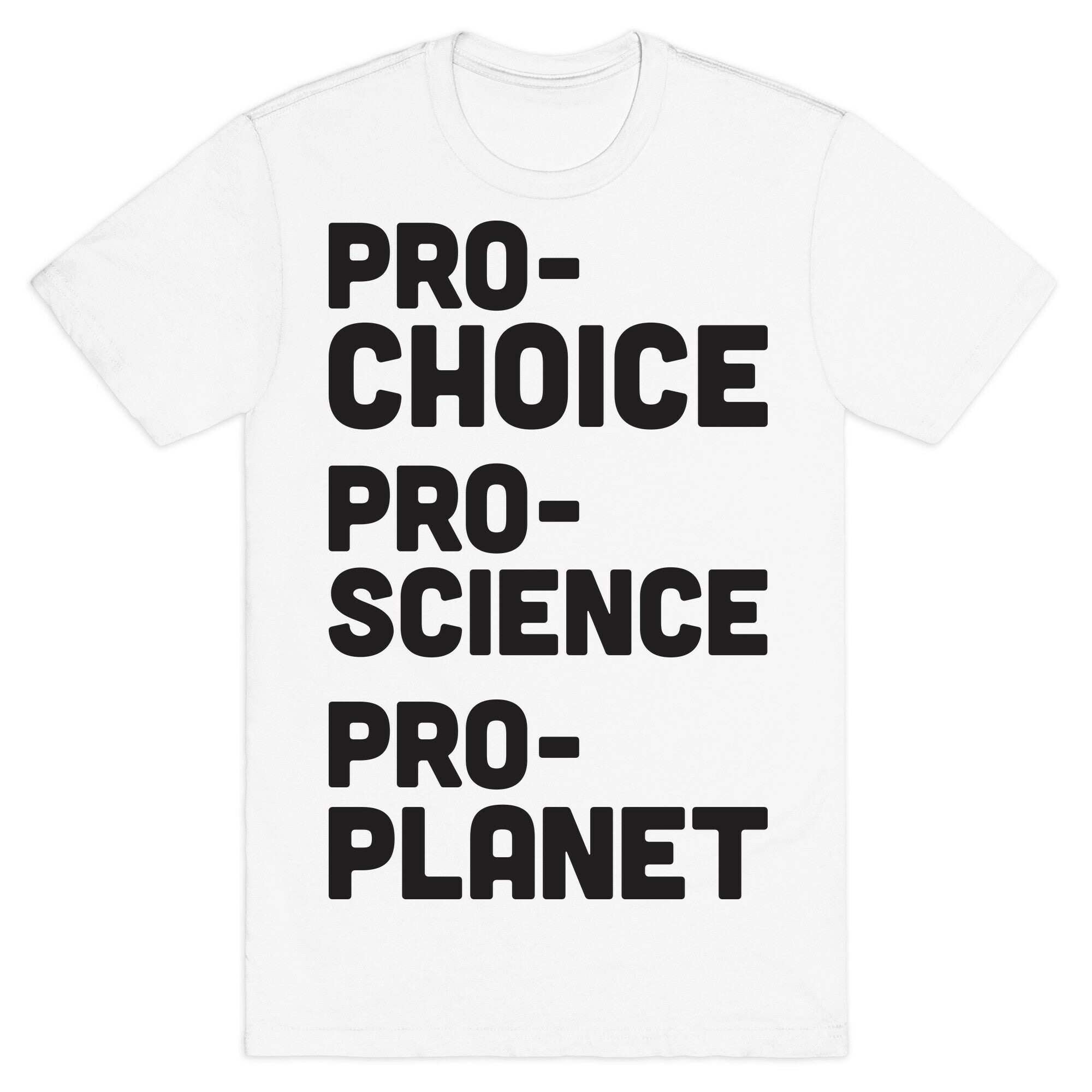 Pro-Choice Pro-Science Pro-Planet T-Shirt
